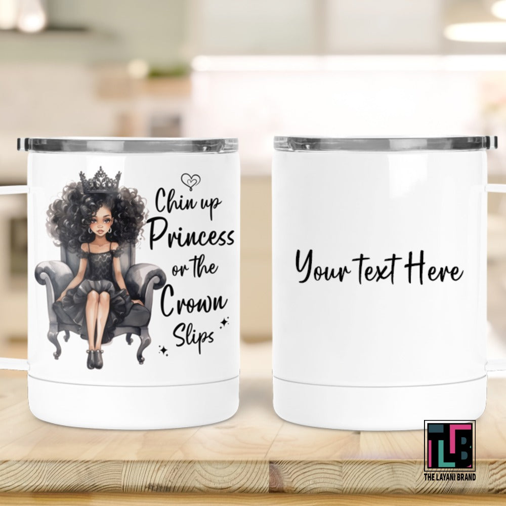 Chin Up Princess Or The Crown Slips Stainless Steel Mug