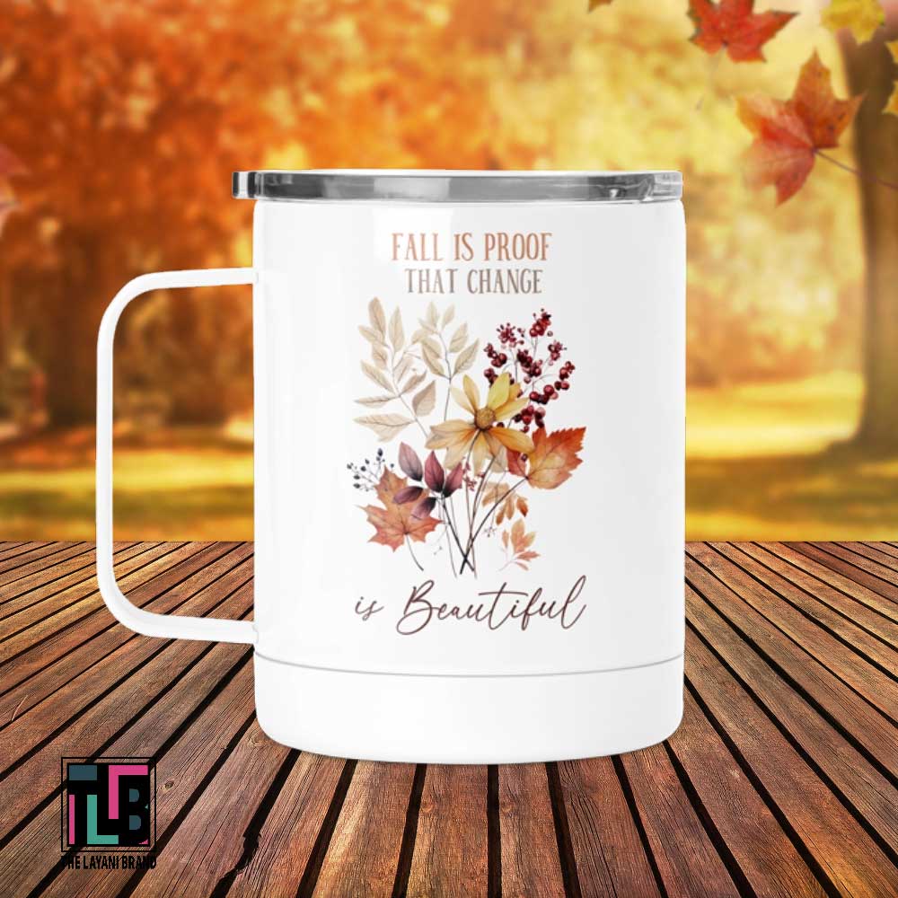 Fall Is Proof That Change Is Beautiful Stainless Steel Mug