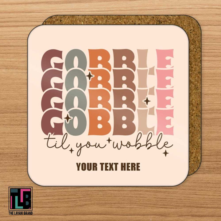 Gobble Gobble Gobble Til You Wobble Holiday Coasters