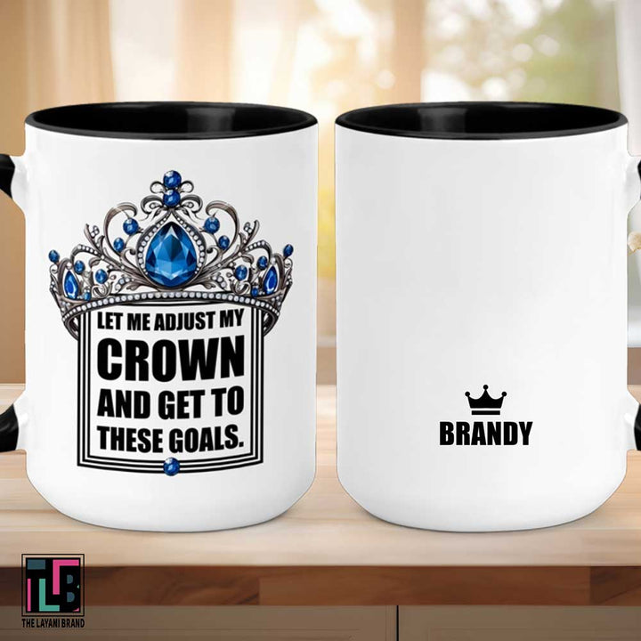 Let Me Adjust My Crown and Get To These Goals Ceramic Mug