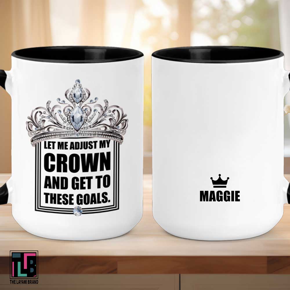 Let Me Adjust My Crown and Get To These Goals Ceramic Mug