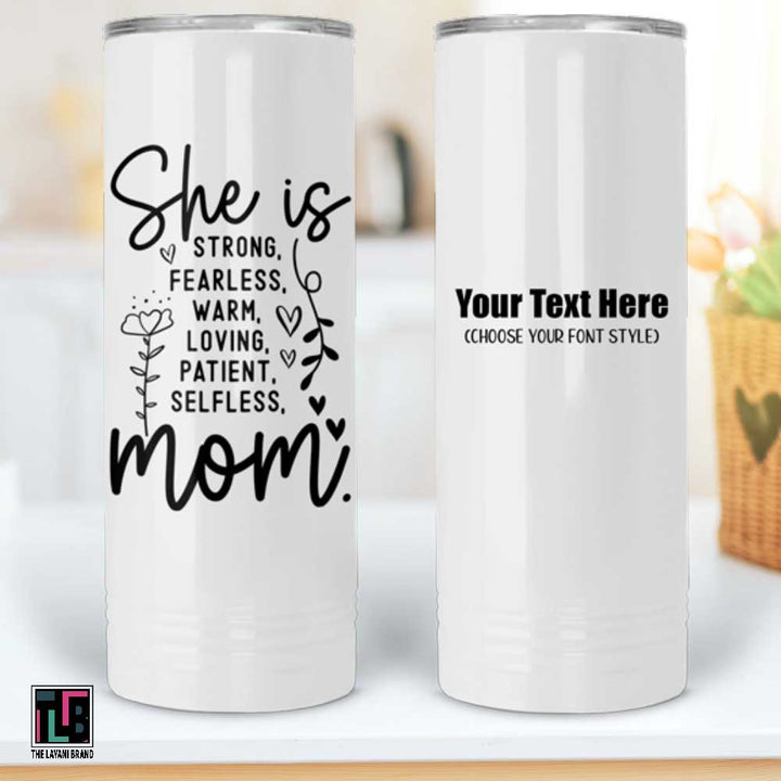 She Is Strong Fearless Warm Loving Patient Selfless Mom Tumbler
