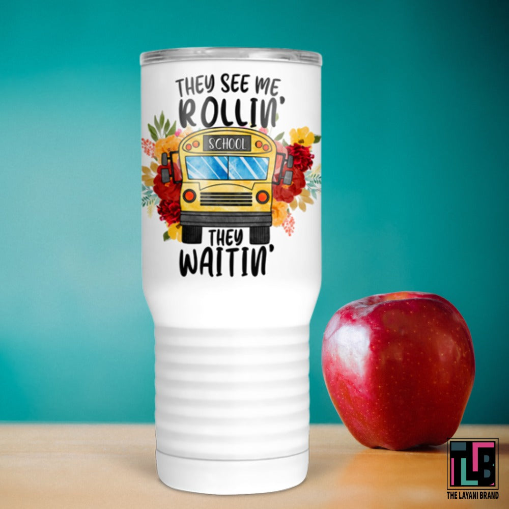 They See Me Rolling They Waiting Bus Driver Tumbler
