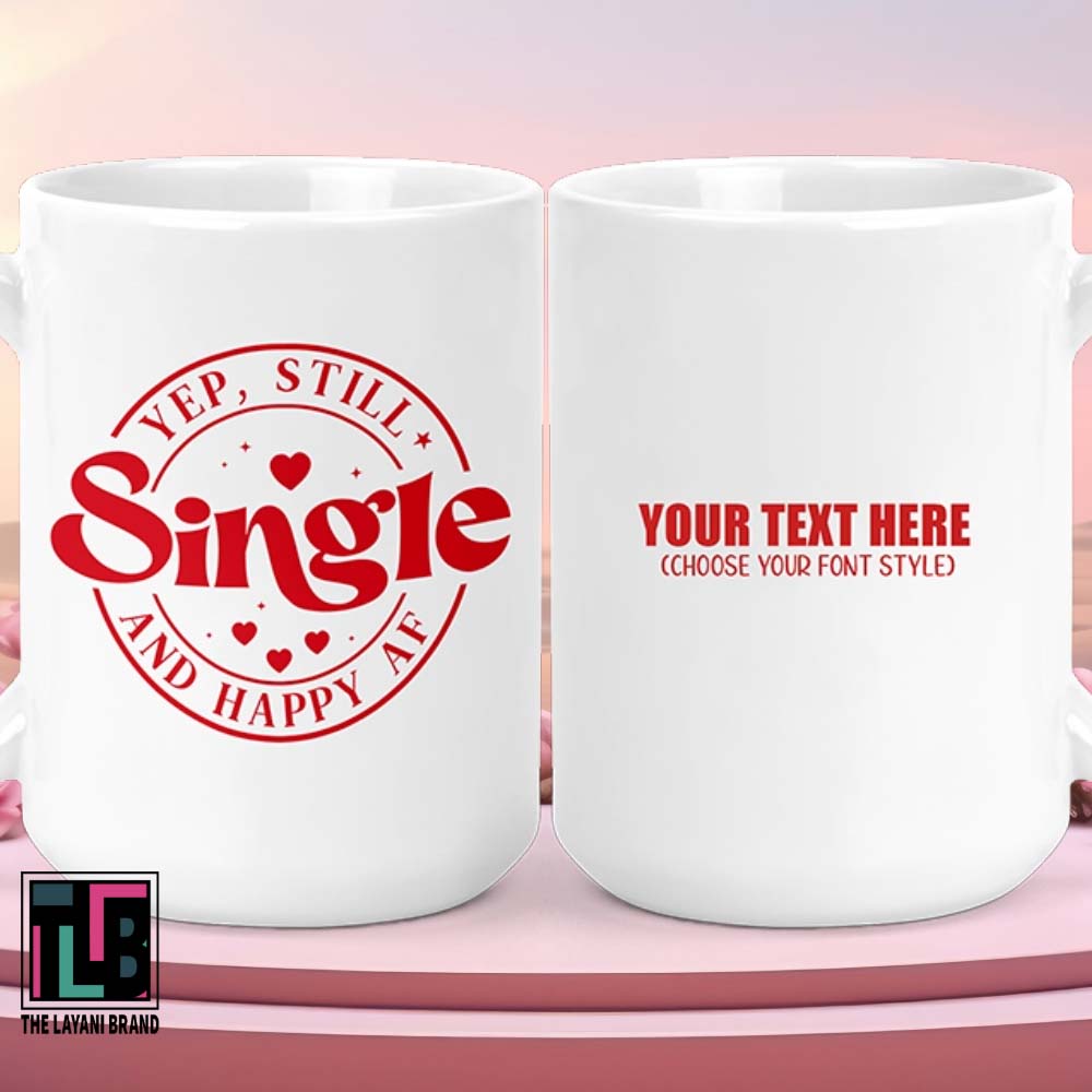 Yep Still Single and Happy AF Valentines Day Mug