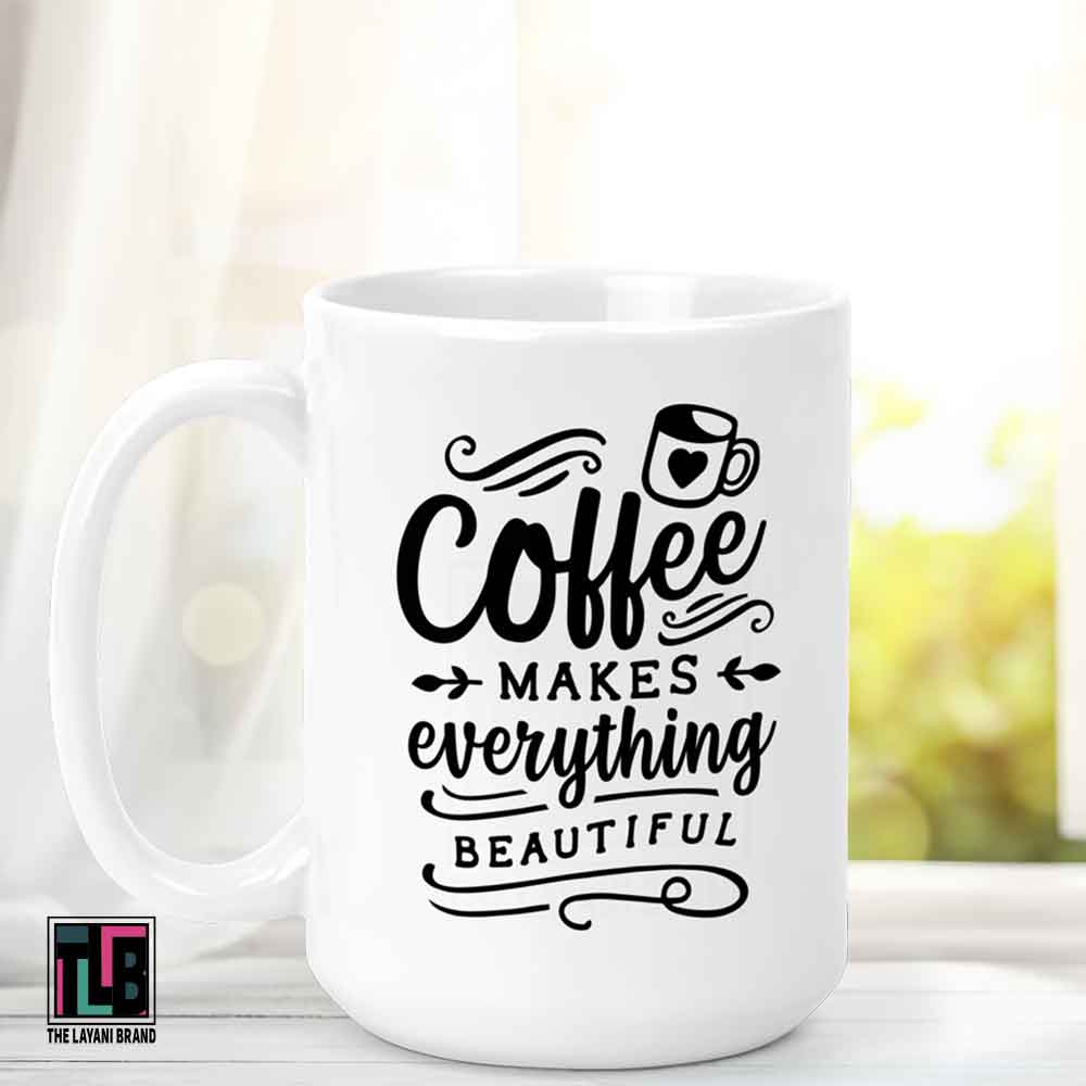 Coffee Makes Everything Beautiful Ceramic Mug