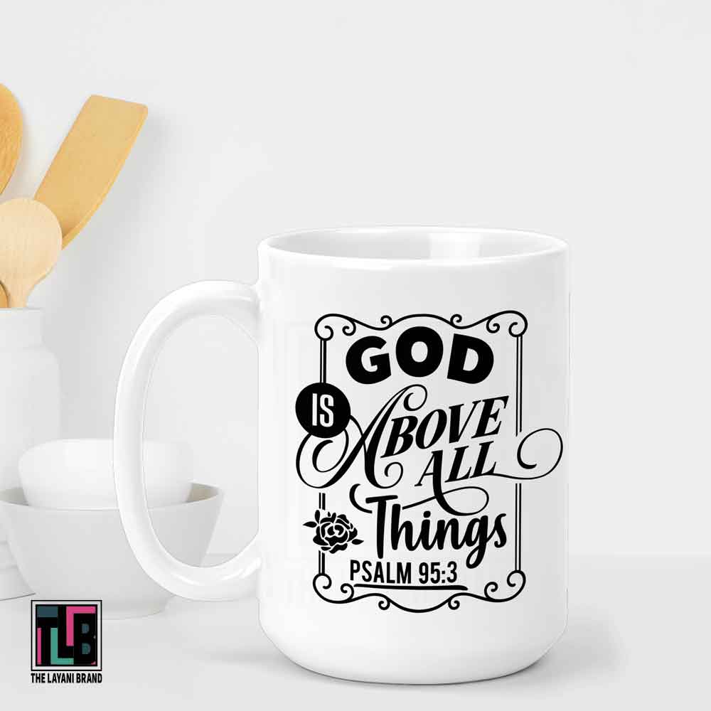 God Is Above All Things Ceramic Mug