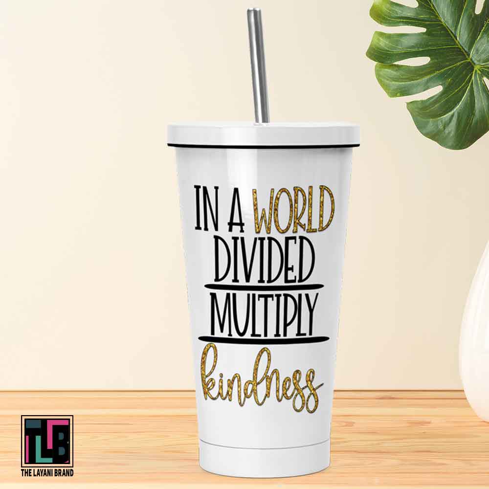 In A World Divided Multiple Kindness Tumbler