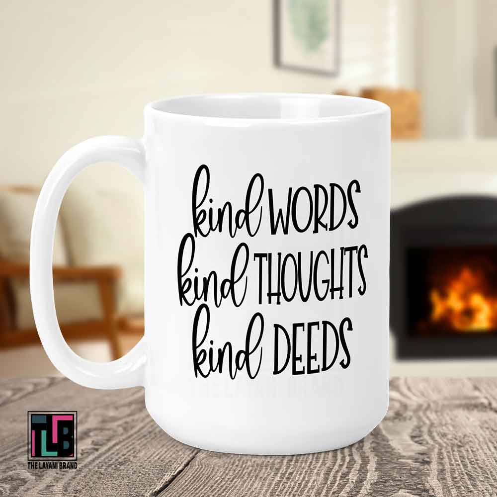 Kind Words Kind Hearts Kind Deeds Ceramic Mug