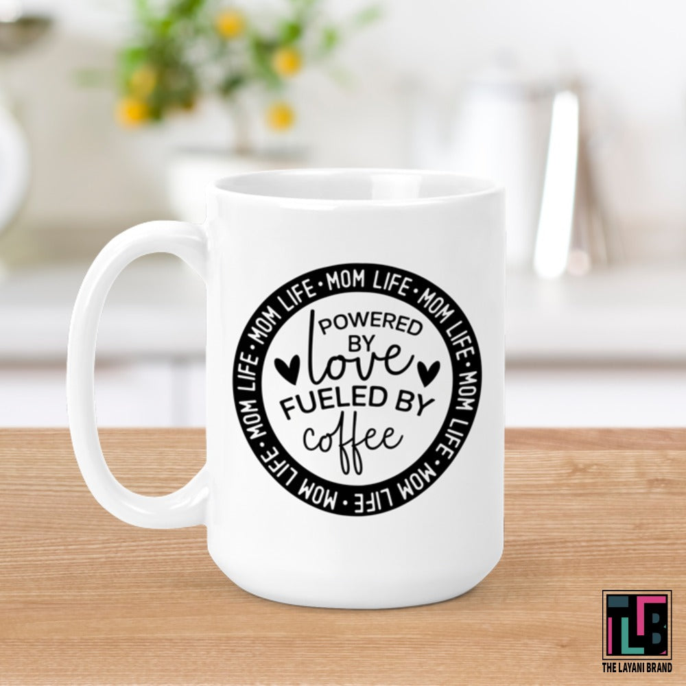 Mom Life Powered By Love Fueled By Coffee Ceramic Mug