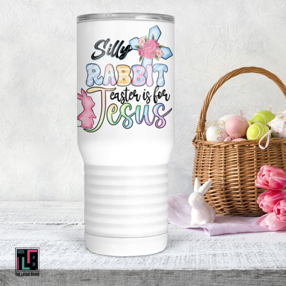 Silly Rabbit Easter Is For Jesus Tumbler